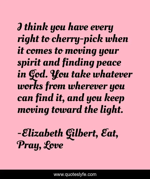 I think you have every right to cherry-pick when it comes to moving your spirit and finding peace in God. You take whatever works from wherever you can find it, and you keep moving toward the light.