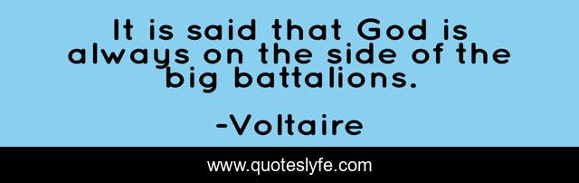 It is said that God is always on the side of the big battalions.