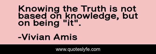 Knowing the Truth is not based on knowledge, but on being 