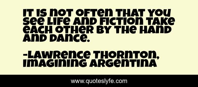 It is not often that you see life and fiction take each other by the hand and dance.