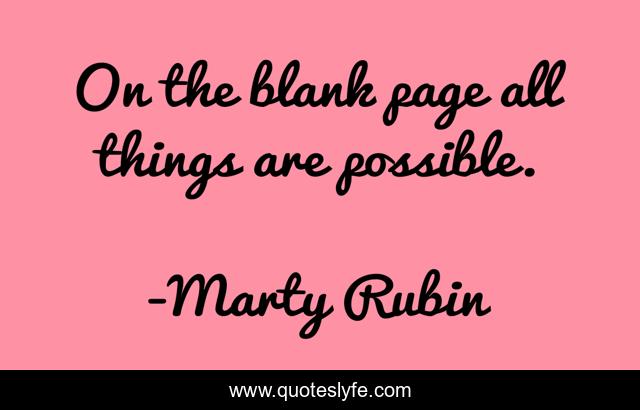 On the blank page all things are possible.