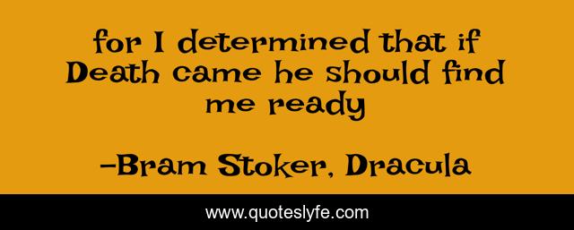 for I determined that if Death came he should find me ready