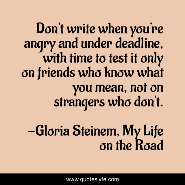 Don't write when you're angry and under deadline, with time to test it only on friends who know what you mean, not on strangers who don't.
