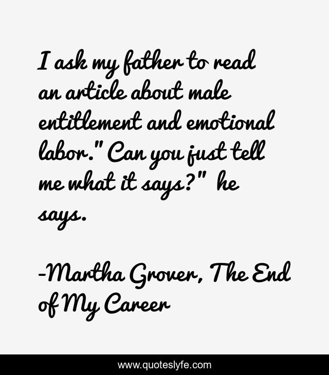 I ask my father to read an article about male entitlement and emotional labor.
