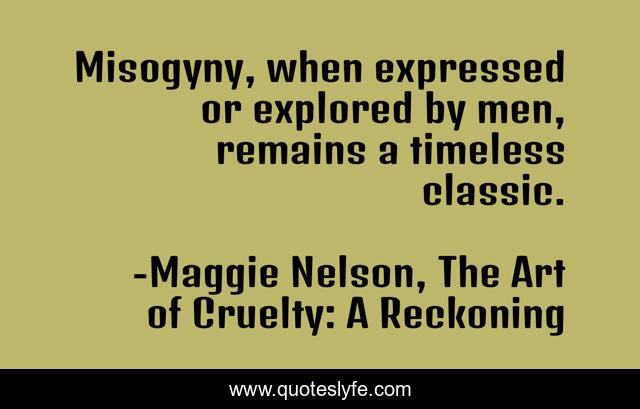 Misogyny, when expressed or explored by men, remains a timeless classic.