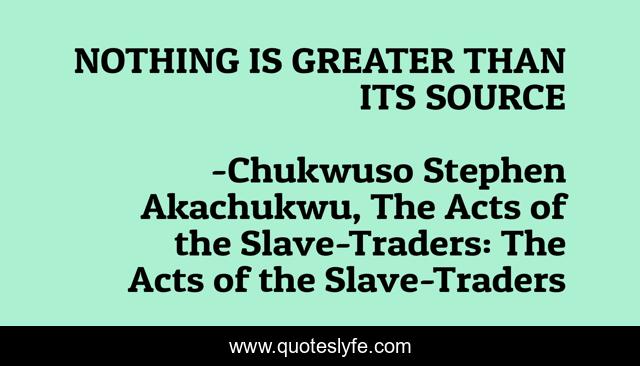 NOTHING IS GREATER THAN ITS SOURCE