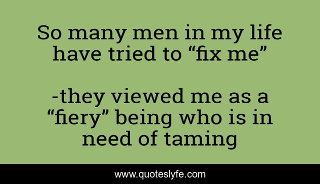 So many men in my life have tried to “fix me”