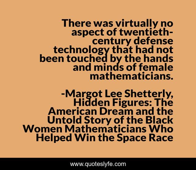 There was virtually no aspect of twentieth-century defense technology that had not been touched by the hands and minds of female mathematicians.
