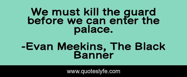 We must kill the guard before we can enter the palace.