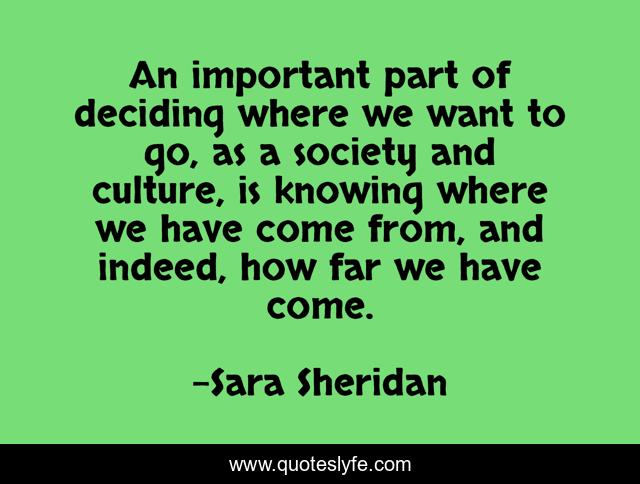 An important part of deciding where we want to go, as a society and culture, is knowing where we have come from, and indeed, how far we have come.