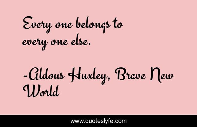Every one belongs to every one else.