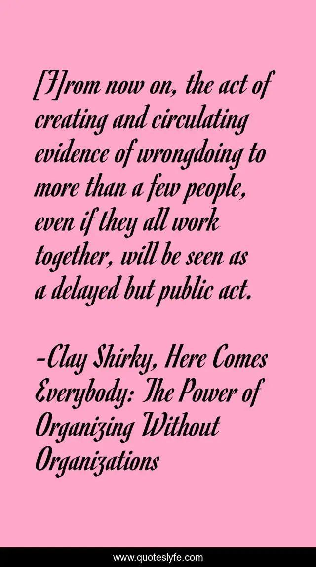 [F]rom now on, the act of creating and circulating evidence of wrongdoing to more than a few people, even if they all work together, will be seen as a delayed but public act.