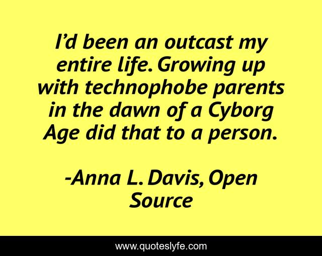 I’d been an outcast my entire life. Growing up with technophobe parents in the dawn of a Cyborg Age did that to a person.