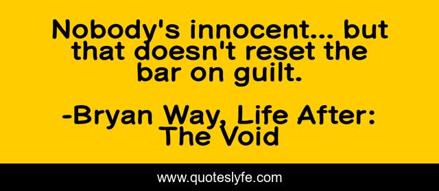 Nobody's innocent... but that doesn't reset the bar on guilt.