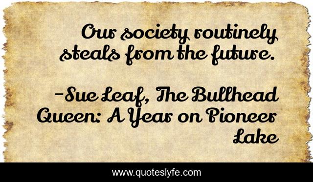 Our society routinely steals from the future.