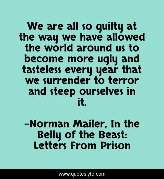 We are all so guilty at the way we have allowed the world around us to become more ugly and tasteless every year that we surrender to terror and steep ourselves in it.