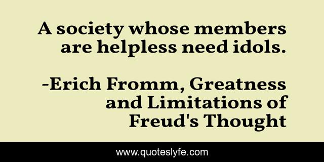 A society whose members are helpless need idols.