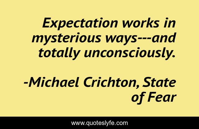 Expectation works in mysterious ways---and totally unconsciously.