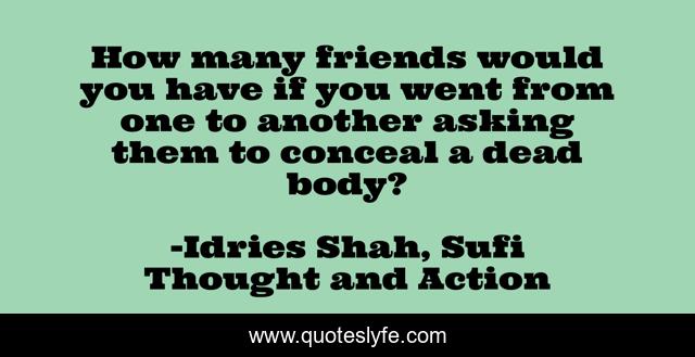 How many friends would you have if you went from one to another asking them to conceal a dead body?