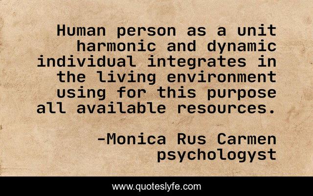 Human person as a unit harmonic and dynamic individual integrates in the living environment using for this purpose all available resources.
