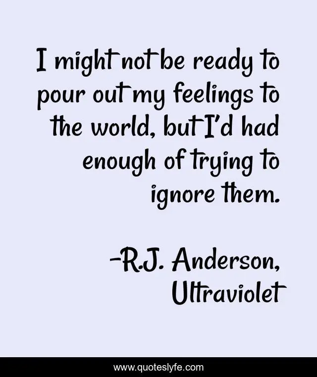 I might not be ready to pour out my feelings to the world, but I’d had enough of trying to ignore them.