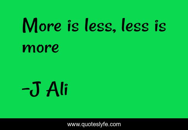 More is less, less is more