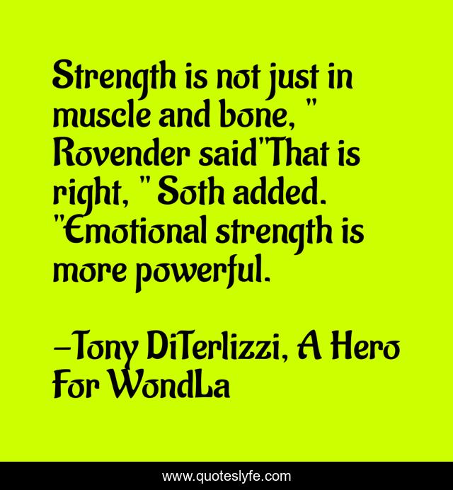 Strength is not just in muscle and bone, 