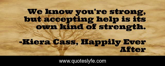 We know you're strong, but accepting help is its own kind of strength.