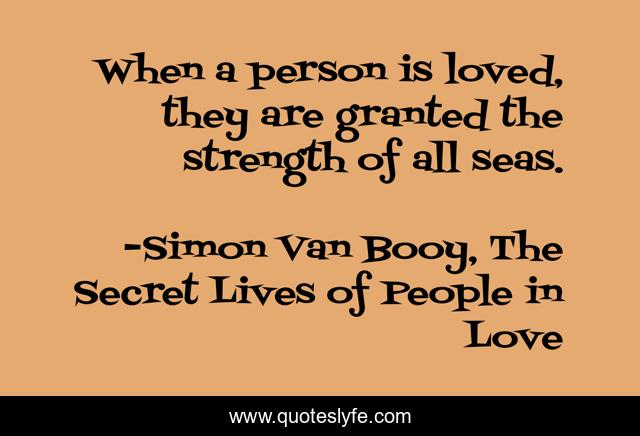 When a person is loved, they are granted the strength of all seas.