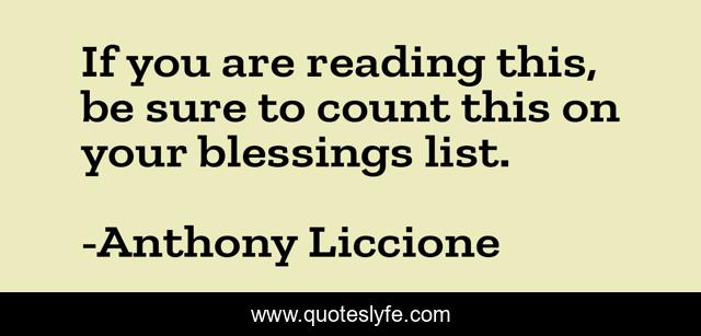 If you are reading this, be sure to count this on your blessings list.