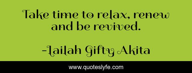 Take time to relax, renew and be revived.