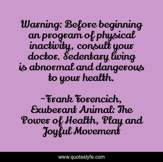 Warning: Before beginning an program of physical inactivity, consult your doctor. Sedentary living is abnormal and dangerous to your health.