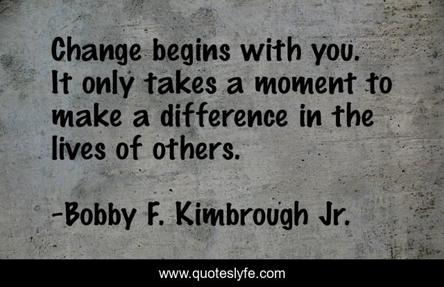 Change begins with you. It only takes a moment to make a difference in the lives of others.