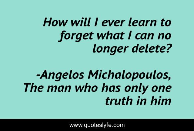 How will I ever learn to forget what I can no longer delete?