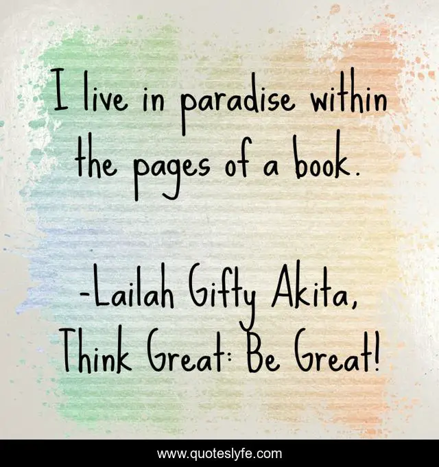 I live in paradise within the pages of a book.
