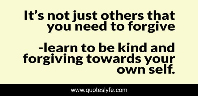 It’s not just others that you need to forgive
