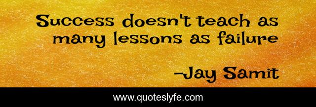 Success doesn't teach as many lessons as failure