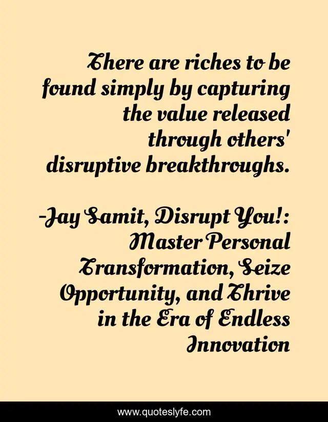 There are riches to be found simply by capturing the value released through others' disruptive breakthroughs.