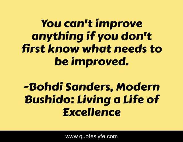 You can't improve anything if you don't first know what needs to be improved.