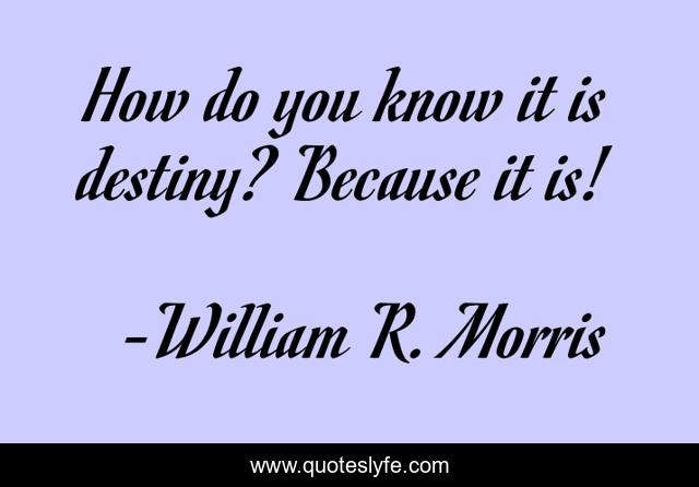 How do you know it is destiny? Because it is!