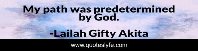 My path was predetermined by God.