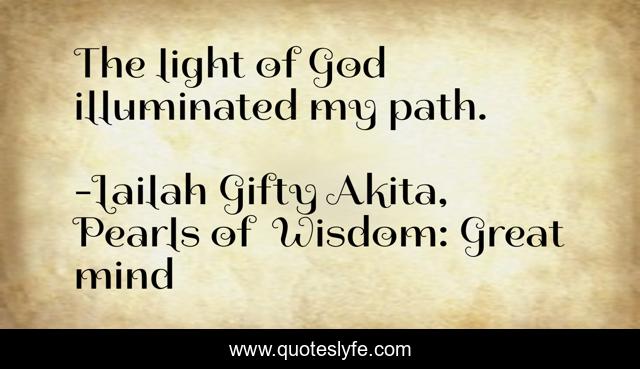 The light of God illuminated my path.