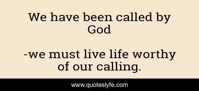 We have been called by God