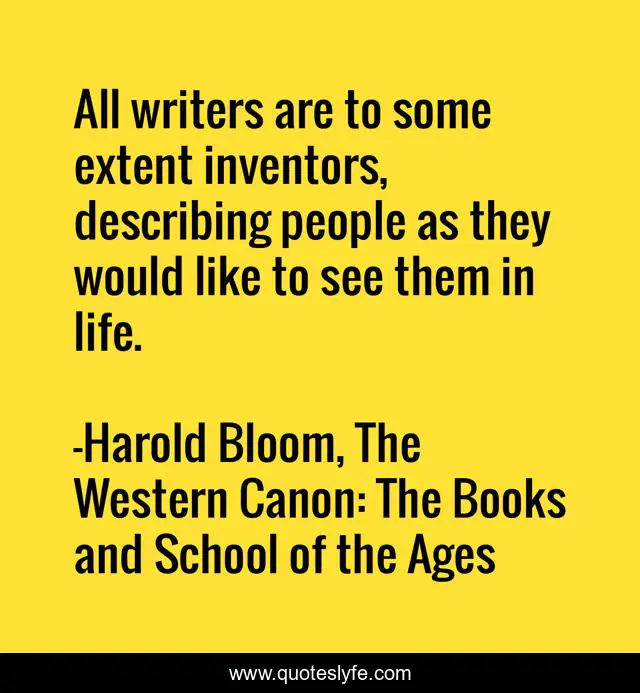 All writers are to some extent inventors, describing people as they would like to see them in life.