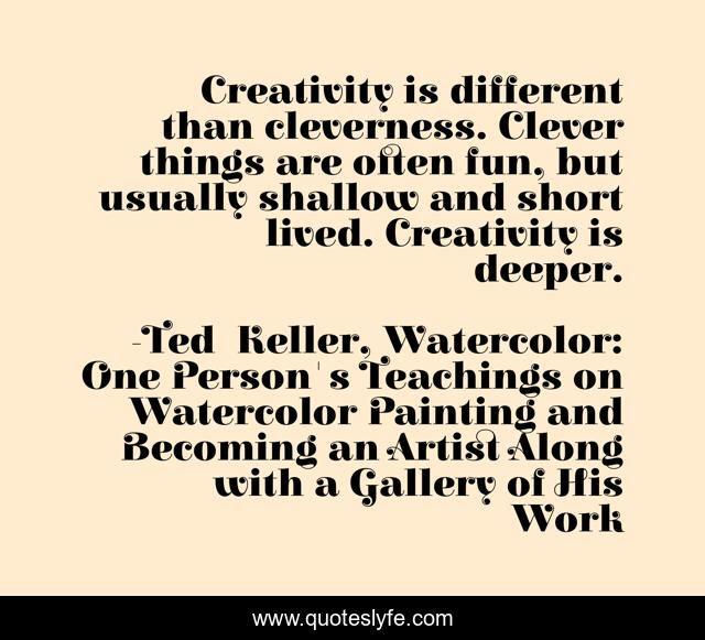Creativity is different than cleverness. Clever things are often fun, but usually shallow and short lived. Creativity is deeper.