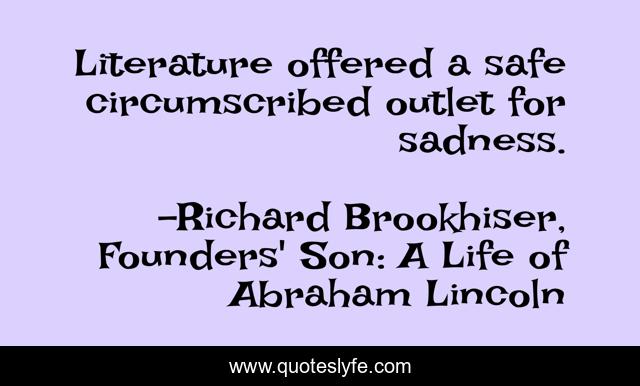 Literature offered a safe circumscribed outlet for sadness.