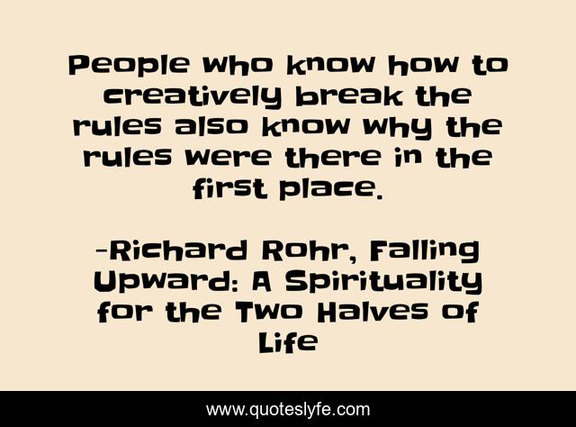 People who know how to creatively break the rules also know why the rules were there in the first place.