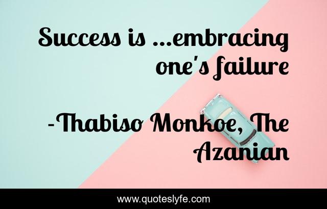 Success is ...embracing one's failure