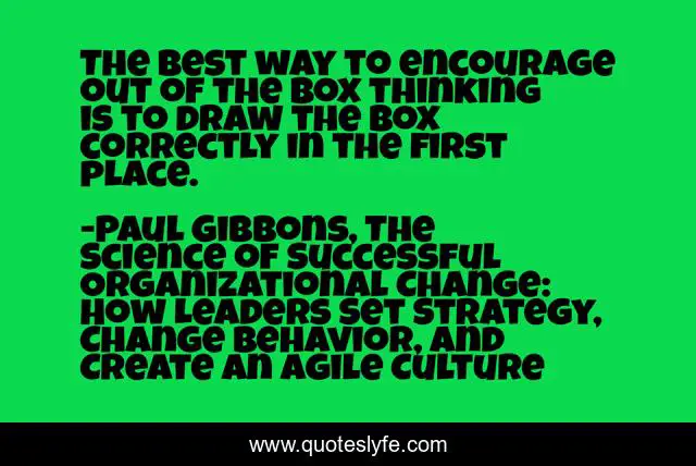 The best way to encourage out of the box thinking is to draw the box correctly in the first place.