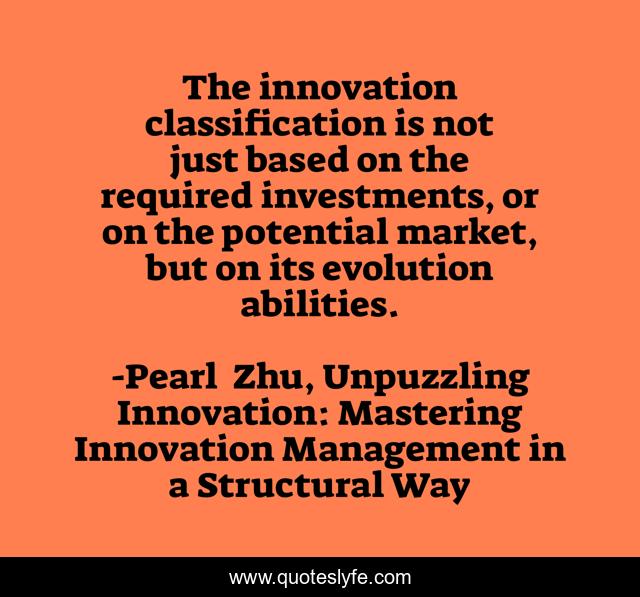 The innovation classification is not just based on the required investments, or on the potential market, but on its evolution abilities.